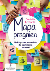MAPA PRAGNIEŃ HOLISTYCZNE NARZĘDZIE DO SPEŁNIANIA MARZEŃ