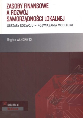 Zasoby finansowe a rozwój samorządności lokalnej Zasoby finansowe a rozwój samorządności lokalnej