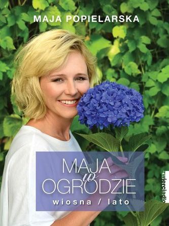 Maja w ogrodzie. Wiosna/lato Maja w ogrodzie. Wiosna/lato
