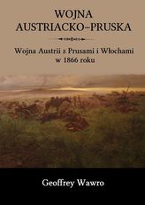 WOJNA AUSTRIACKO-PRUSKA WOJNA AUSTRII Z PRUSAMI I WŁOCHAMI W 1866 ROKU