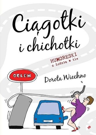 Ciągotki i chichotki. Humoreski z Łodzią w tle Ciągotki i chichotki. Humoreski z Łodzią w tle