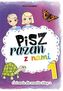 PISZ RAZEM Z NAMI ĆWICZENIA REDAKCYJNE DLA UCZNIÓW KLASY 1
