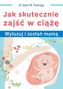 Jak skutecznie zajść w ciążę
