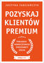 POZYSKAJ KLIENTÓW PREMIUM PORADNIK NOWOCZESNEGO SPRZEDAWCY USŁUG