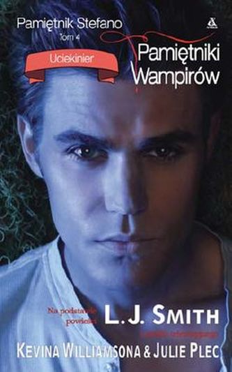 PAMIĘTNIKI WAMPIRÓW PAMIĘTNIK STEFANO TOM 4 UCIEKINIER PAMIĘTNIKI WAMPIRÓW PAMIĘTNIK STEFANO TOM 4 UCIEKINIER