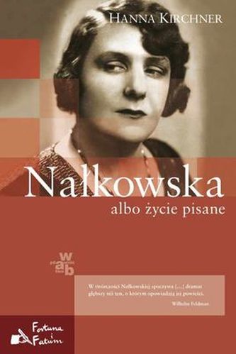 NAŁKOWSKA ALBO ŻYCIE PISANE NAŁKOWSKA ALBO ŻYCIE PISANE