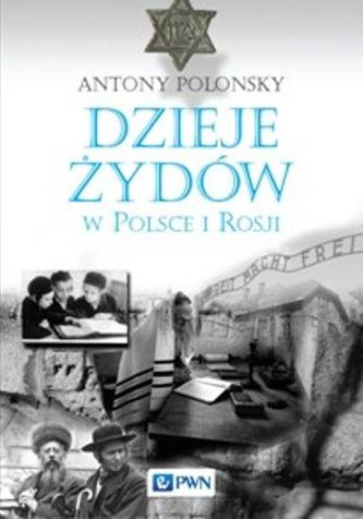 DZIEJE ŻYDÓW W POLSCE I ROSJI