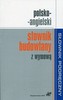 POLSKO-ANGIELSKI SŁOWNIK BUDOWLANY Z WYMOWĄ