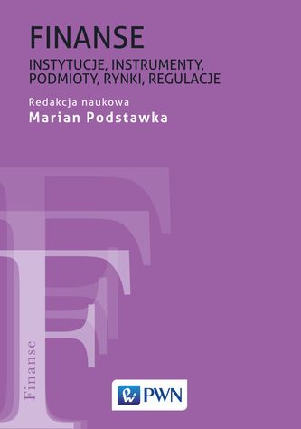 FINANSE INSTYTUCJE INSTRUMENTY PODMIOTY RYNKI REGULACJE FINANSE INSTYTUCJE INSTRUMENTY PODMIOTY RYNKI REGULACJE