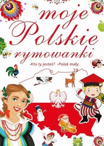 Moje polskie rymowanki. Kto ty jesteś? Polak mały