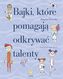 Bajki które pomagają odkrywać talenty