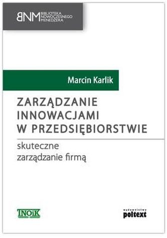 ZARZĄDZANIE INNOWACJAMI W PRZEDSIĘBIORSTWIE SKUTECZNE ZARZĄDZANIE FIRMĄ