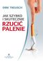 JAK SZYBKO I SKUTECZNIE RZUCIĆ PALENIE