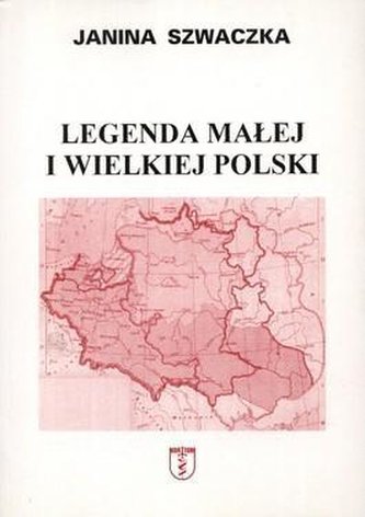 Legenda małej i wielkiej Polski Legenda małej i wielkiej Polski