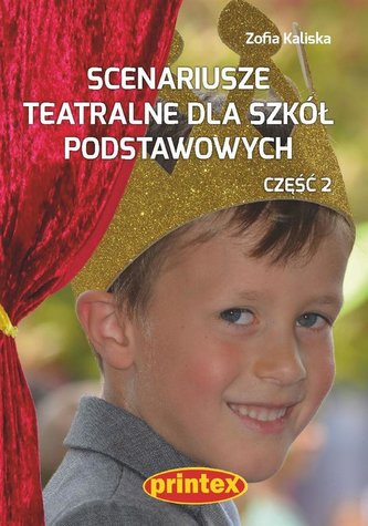 Scenariusze teatralne dla szkół podstawowych cz.2 Scenariusze teatralne dla szkół podstawowych cz.2