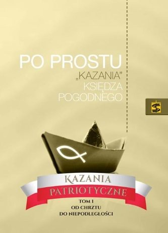 Po prostu. "Kazania" ks. Pogodnego. Kazania..T.1