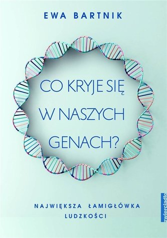 Co kryje się w naszych genach? Co kryje się w naszych genach?