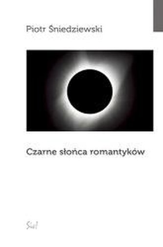 Czarne słońca romantyków Czarne słońca romantyków