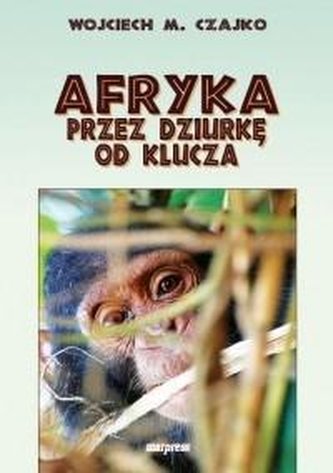 Afryka przez dziurkę od klucza Afryka przez dziurkę od klucza