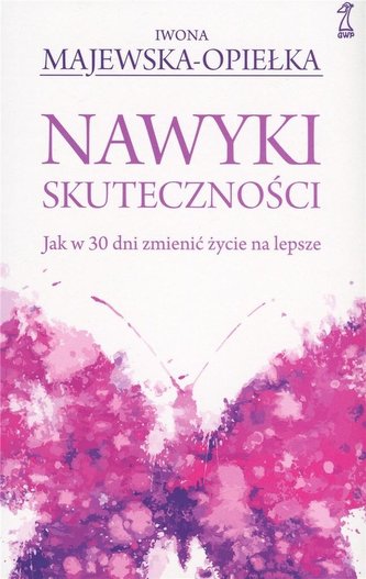 Nawyki skuteczności. Jak w 30 dni zmienić życie..