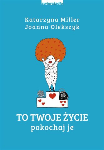To Twoje życie. Pokochaj je To Twoje życie. Pokochaj je