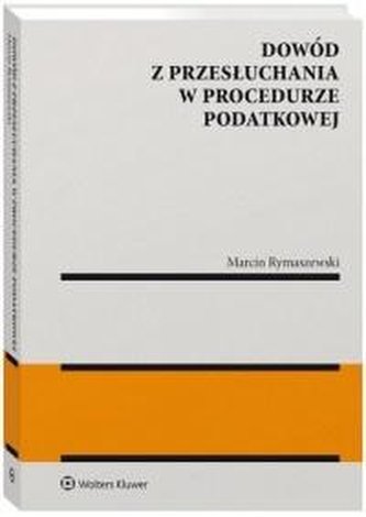 Dowód z przesłuchania w procedurze podatkowej