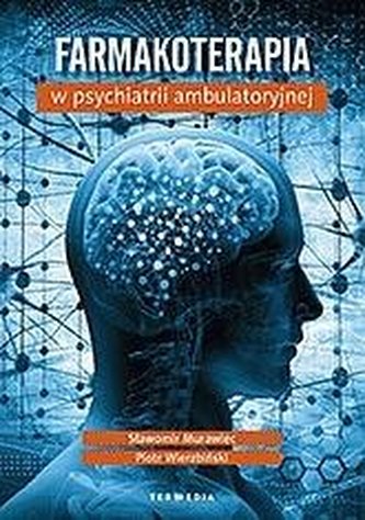 Farmakoterapia w psychiatrii ambulatoryjnej Farmakoterapia w psychiatrii ambulatoryjnej