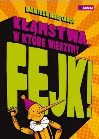 Fejk. Kłamstwa w które wierzymy