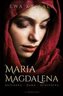 Maria Magdalena. Kapłanka, Dama, Apostołka