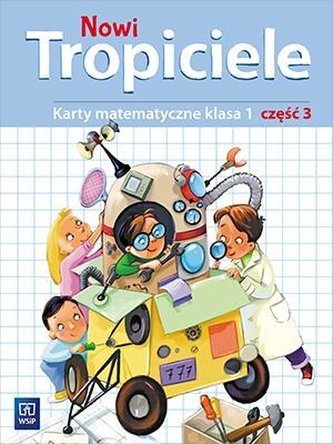 Nowi Tropiciele SP 1 Matematyka ćwiczenia cz.3 Nowi Tropiciele SP 1 Matematyka ćwiczenia cz.3