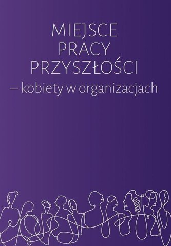 Miejsce pracy przyszłości - kobiety w organizacji