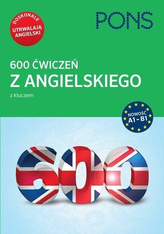 600 ćwiczeń z ang. z kluczem A1-B2 PONS