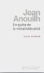 Jean Anouilh. En quete de la metatheatralite