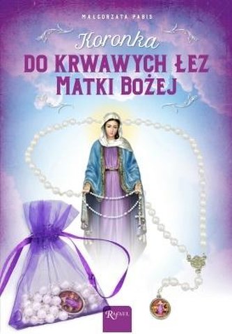 Koronka do krwawych łez Matki Bożej Koronka do krwawych łez Matki Bożej