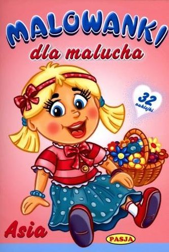 Malowanki dla maluchów. Asia   PASJA