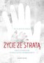 Życie ze stratą. Pomoc dla rodziców po odejściu..