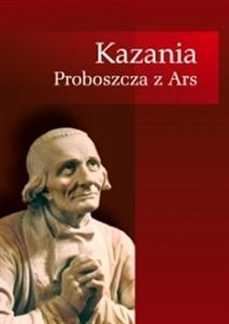 Kazania Proboszcza z Ars wyd. III Kazania Proboszcza z Ars wyd. III