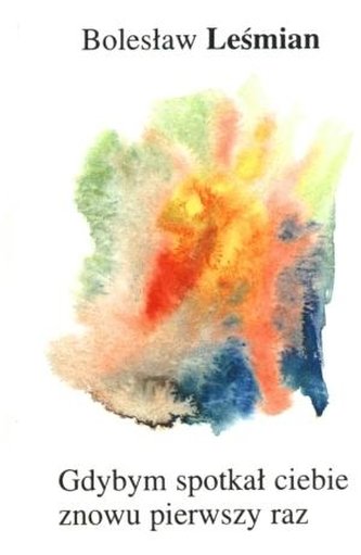 Gdybym spotkał ciebie znowu pierwszy raz