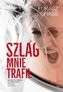 Szlag mnie trafił