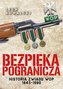 Bezpieka pogranicza. Historia zwiadu WOP 1945-1990