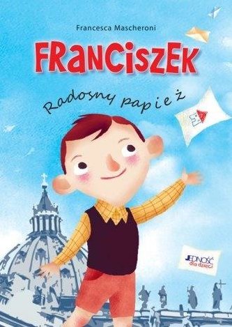 Franciszek. Radosny papież Franciszek. Radosny papież