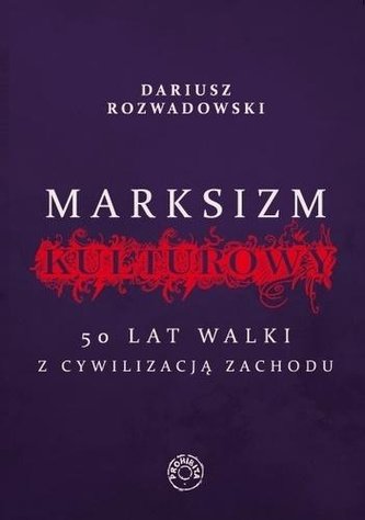 Marksizm kulturowy. 50 lat walki z cywilizacji...