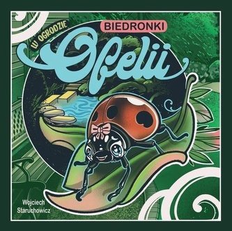 W ogrodzie biedronki Ofelii