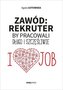 Zawód: rekruter. By pracowali długo i szczęśliwie