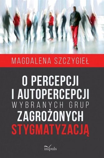 O percepcji i autopercepcji wybranych grup..