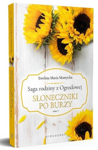 Saga rodziny z Ogrodowej T.1 Słoneczniki po burzy Saga rodziny z Ogrodowej T.1 Słoneczniki po burzy
