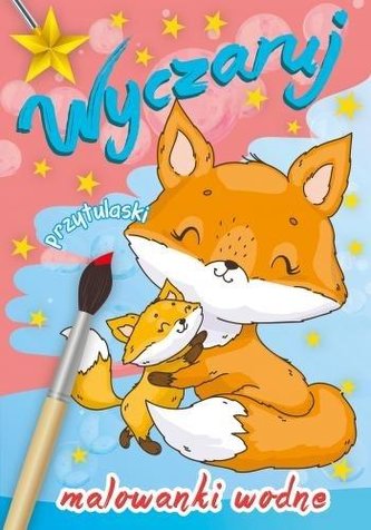 Malowanki wodne. Wyczaruj przytulaski