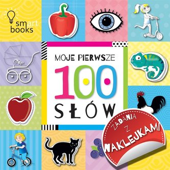 Moje pierwsze 100 słow. Zadania z naklejkami