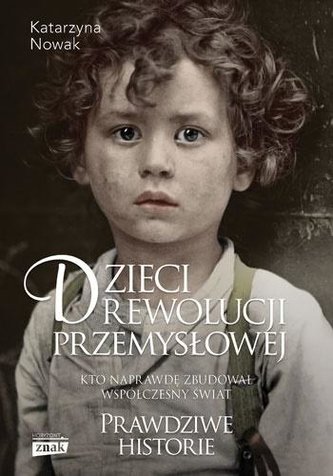 Dzieci rewolucji przemysłowej Dzieci rewolucji przemysłowej