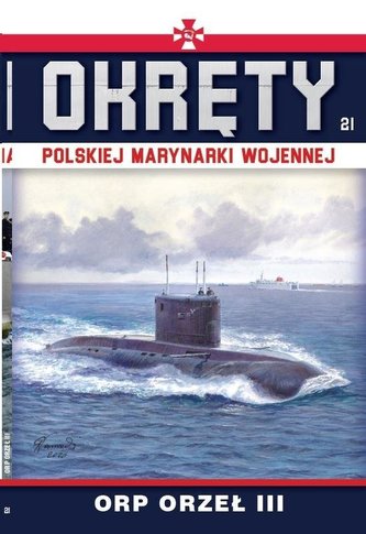 Okręty Polskiej Marynarki Wojennej T.21 ORP Orzeł Okręty Polskiej Marynarki Wojennej T.21 ORP Orzeł